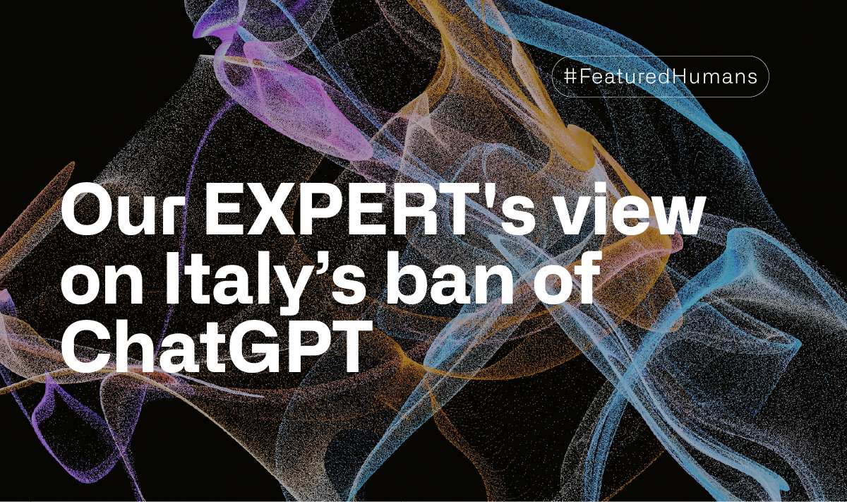 Humans.ai’s AI expert shares his view on Italy’s ban on ChatGPT