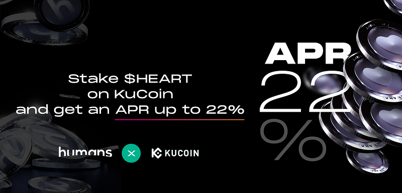 Humans.ai Will Launch New Staking Campaign with KuCoin! APR of Up to 22%