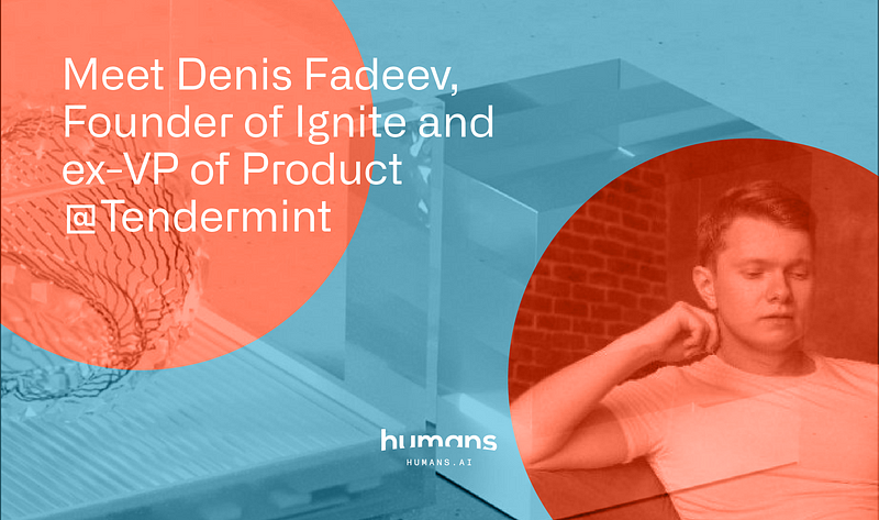 Denis Fadeev, Founder of Ignite presents his tech to Humans’ community