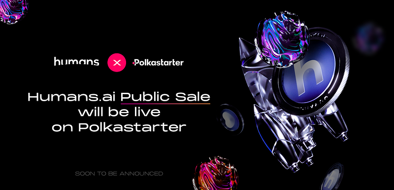 Humans.ai announces upcoming public token sale on the Polkastarter IDO platform