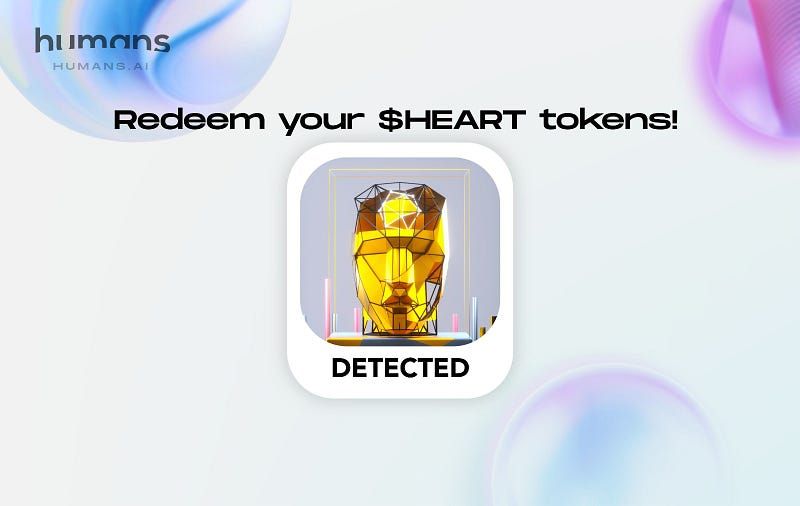 Great news for Humans.ai NFT holders! You can now redeem your $HEART tokens 💰